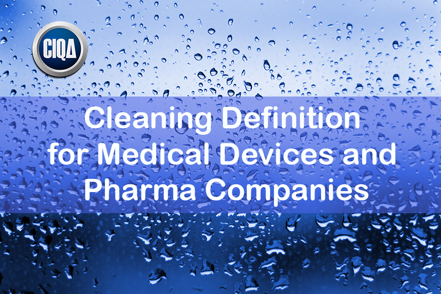 Cleaning Definition for Medical Devices and Pharma Companies