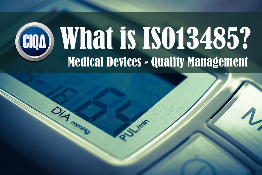 What is ISO 13485 - Medical Devices-Quality Management