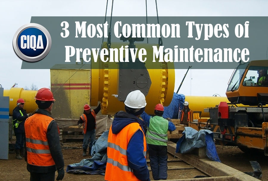 3 most common types of Preventive Maintenance PMs